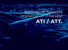 Autologous Tenocyte Implantation (ATI) / Autologous Tenocyte Therapy (ATT)